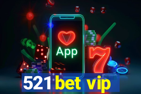 521 bet vip